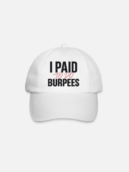 Ich habe bezahlt, um Burpees zu machen - Baseballkappe - Weiß/Weiß