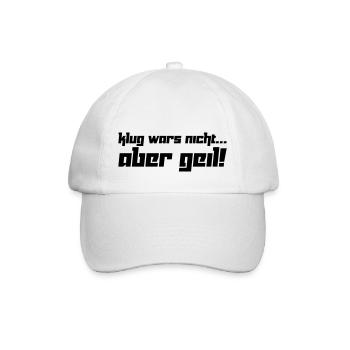 Klug wars nicht... Aber geil! (Vektor) - Baseball Cap - white/white - Front