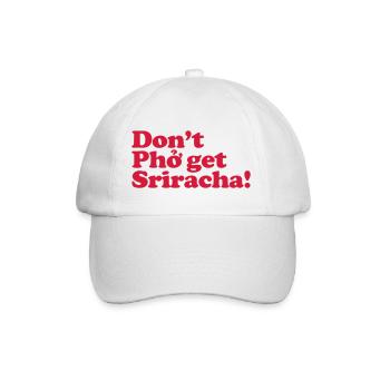 Bekomme Pho nicht Sriracha! - Baseballkappe - Weiß/Weiß - Vorne