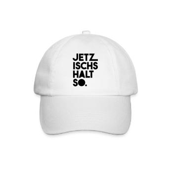Jetz ischs halt so - Baseballkappe - Weiß/Weiß - Vorne