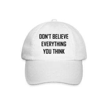 Don't believe everything you think Geschenk - Baseballkappe - Weiß/Weiß - Vorne