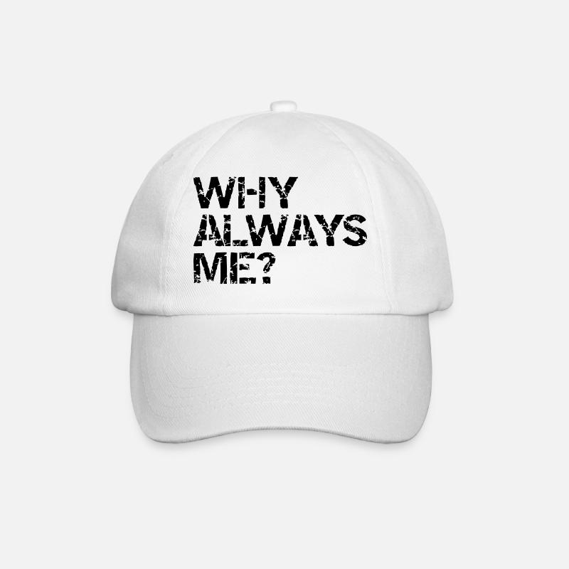 why always me? - Baseballkappe - Weiß/Weiß