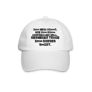 Ich weiß nicht wie ich dich ansprechen soll - Baseballkappe - Weiß/Weiß - Vorne