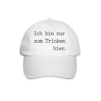Trink-Slogan - ICH BIN NUR ZUM TRINKEN HIER - Baseballkappe - Weiß/Weiß - Vorne