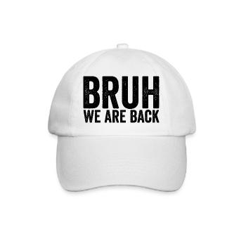 Brother, we're back in school, brother, we're - Baseball Cap - white/white - Front