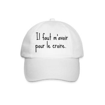 Il faut m’avoir pour le croire - citation humour - Casquette classique - blanc/blanc - Devant