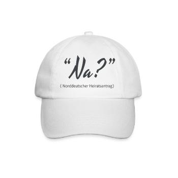 Well? North German marriage proposal - Baseball Cap - white/white - Front