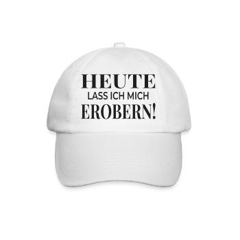 Heute lass ich mich erobern! - Baseballkappe - Weiß/Weiß - Vorne