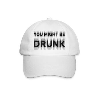You Might Be Drunk Optical Illusion Typography Fun - Baseball Cap - white/white - Front