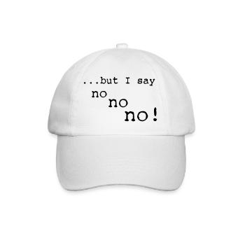 but I say no no no - Baseball Cap - white/white - Front