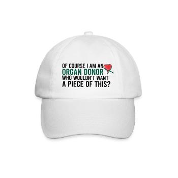 I am An Organ Donor - Baseball Cap - white/white - Front