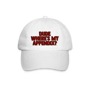 Dude Where's My Appendix 2 - Baseball Cap - white/white - Front