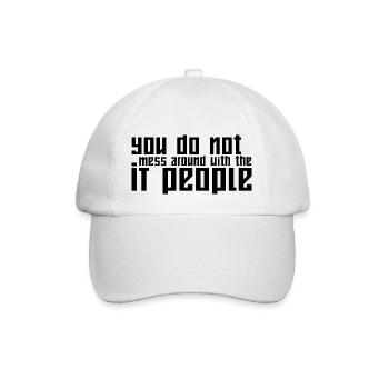 You Do Not Mess Around With The It People - Baseball Cap - white/white - Front