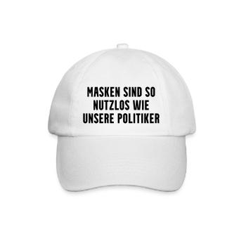 Masken Sind Nutzlos Wie Unsere Politiker - Baseballkappe - Weiß/Weiß - Vorne
