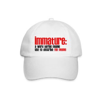 Immature A Word People Use To Describe Fun People2 - Baseball Cap - white/white - Front