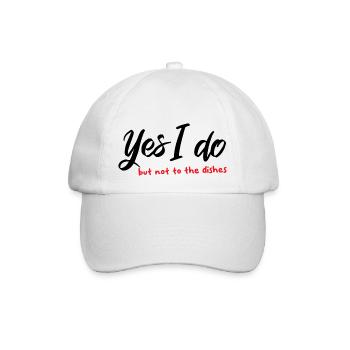 Yes I do (but not to the dishes) - Baseballkappe - Weiß/Weiß - Vorne