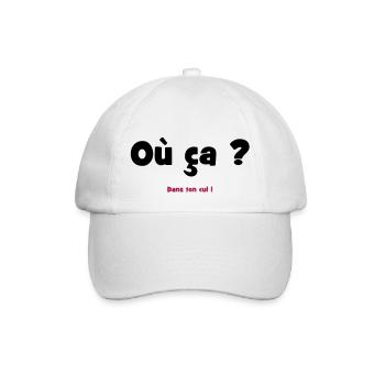 Where? In your ass! - Baseball Cap - white/white - Front