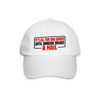 Its All Fun And Games Until Someone Breaks A Nail4 - Baseball Cap - white/white - Front