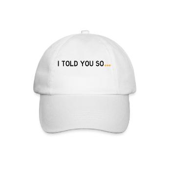 I told you so - Funny Crypto Shirt - Baseball Cap - white/white - Front