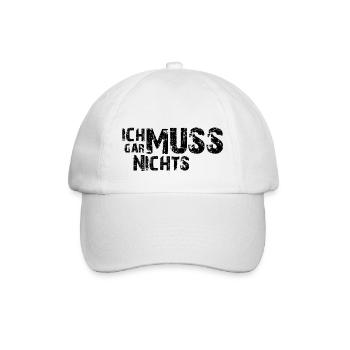 Ich muss gar nichts - Cooler Spruch - Slogan - Baseballkappe - Weiß/Weiß - Vorne