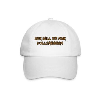Der Will Sie Nur Vollsabbern - Baseballkappe - Weiß/Weiß - Vorne