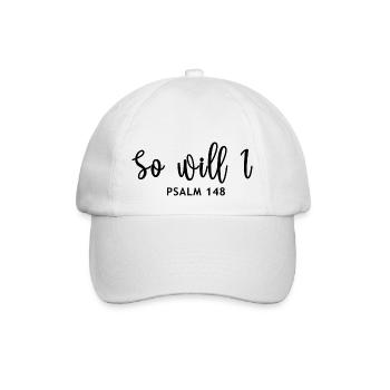 So will I psalm 148 - Baseball Cap - white/white - Front