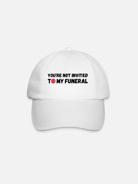 You're not invited to my funeral - Baseball Cap - white/white
