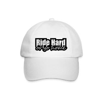 Ride Hard Or Go Home - Baseball Cap - white/white - Front