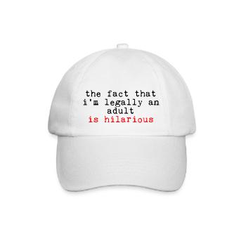The Fact That I'm Legally An Adult Is Hilarious - Baseball Cap - white/white - Front