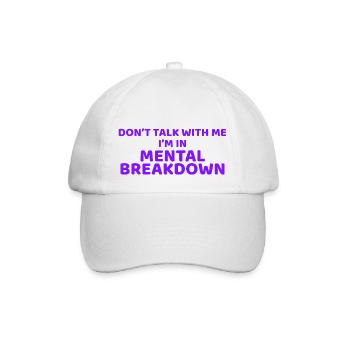 Don't Talk With Me I'm In Mental Breakdown - Baseball Cap - white/white - Front