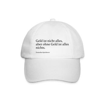 Geld ist nicht alles, aber ohne Geld ist alles ni - Baseballkappe - Weiß/Weiß - Vorne