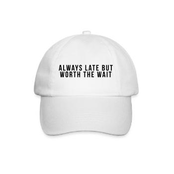 Always late but worth the - Baseball Cap - white/white - Front