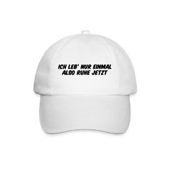 Ich leb nur einmal also Ruhe jetzt - Baseballkappe - Weiß/Weiß - Vorne