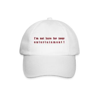 I ́m not here for your entertainment - Baseball Cap - white/white - Front