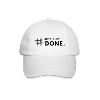 #Get shit done. - Baseball Cap - white/white - Front