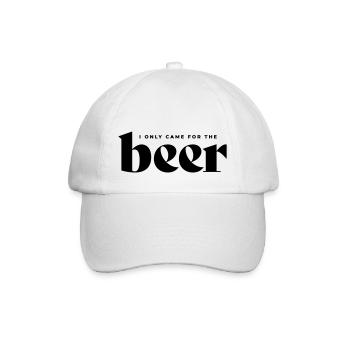 I only came for the beer - Baseball Cap - white/white - Front