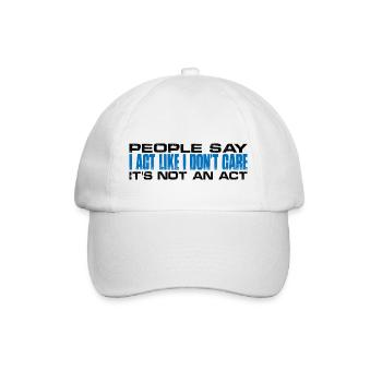People Say I Act Like I Don't Care 4 - Baseballkappe - Weiß/Weiß - Vorne
