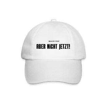 Mach ich, aber nicht jetzt! - Baseballkappe - Weiß/Weiß - Vorne