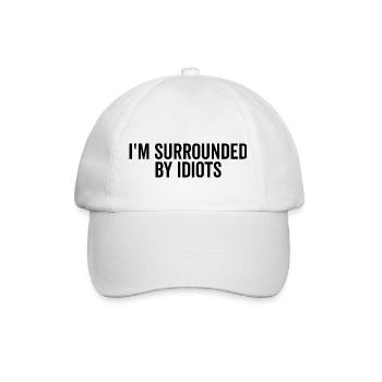I’m Surrounded by Idiots - Baseball Cap - white/white - Front