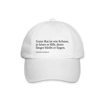 Guter Rat ist wie Schnee, je leiser er fällt, des - Baseballkappe - Weiß/Weiß - Vorne