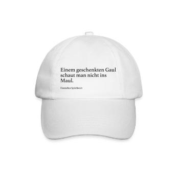 Einem geschenkten Gaul schaut man nicht ins Maul. - Baseballkappe - Weiß/Weiß - Vorne