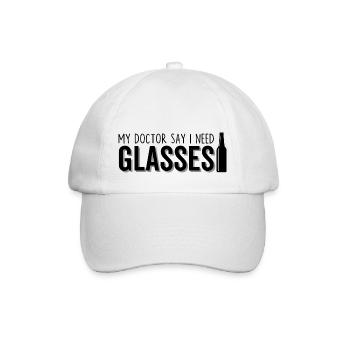 My Doctor Say I Need Glasses - Baseball Cap - white/white - Front