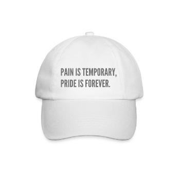 Pain is temporary, pride is forever. - Baseball Cap - white/white - Front