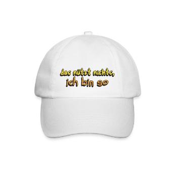 lustige Aussage das nützt nichts ich bin so - Baseballkappe - Weiß/Weiß - Vorne