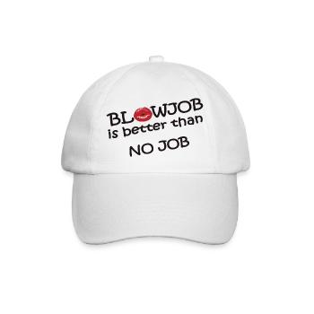 Blowjob is better than no job - Baseball Cap - white/white - Front