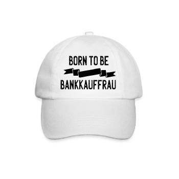 Born to be Bankkauffrau - Baseballkappe - Weiß/Weiß - Vorne