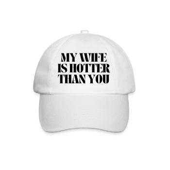 my wife is hotter than you - Baseball Cap - white/white - Front