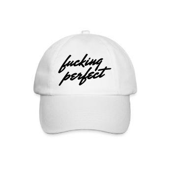 Fucking Perfect Saying Shirt - Baseball Cap - white/white - Front