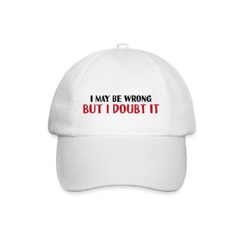 I may be wrong, but I doubt it - Baseball Cap - white/white - Front