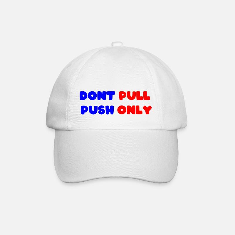 Dont pull push only / Dont push pull only - Baseball Cap - white/white